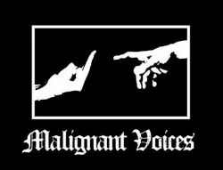 Malignant Voices