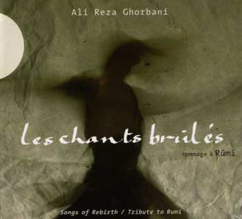 CD نيسم جلال: Les Chants Brûlés (Hommage À Rumi) =  Songs Of Rebirth (Tribute To Rumi)