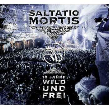 CD/DVD Saltatio Mortis: 10 Jahre Wild Und Frei