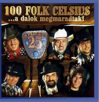 Album 100 Folk Celsius: ... A Dalok Megmaradtak