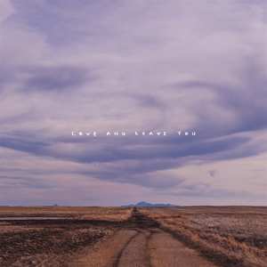Album 100 Mile House: Love And Leave You