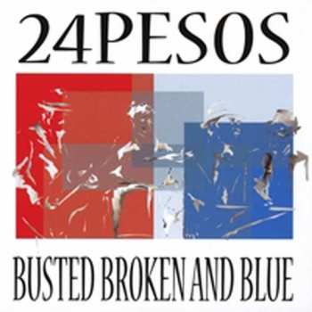 CD 24 Pesos: Busted Broken And Blue