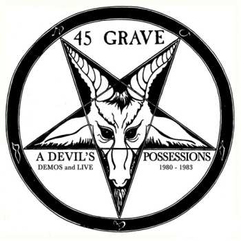 CD 45 Grave: A Devil's Possessions (Demos And Live 1980-1983)