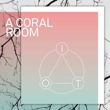 LP A Coral Room: IoT LTD
