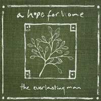 CD A Hope For Home: The Everlasting Man