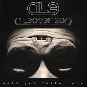 A Lessor Ego: Best Get Out Of Here