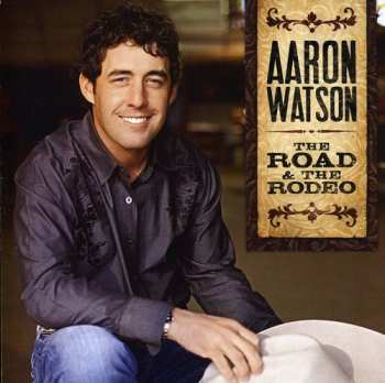 Album Aaron Watson: The Road & The Rodeo