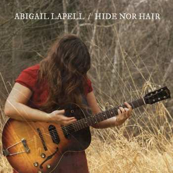 Album Abigail Lapell: Hide Nor Hair