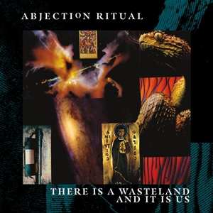 CD Abjection Ritual: There Is A Wasteland And It Is Us