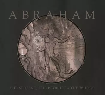 Abraham: The Serpent, The Prophet & The Whore