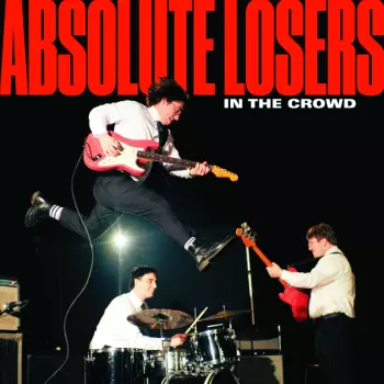 Absolute Losers: In The Crowd