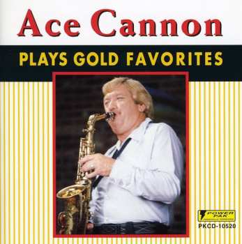 CD Ace Cannon: Play Gold Favorites