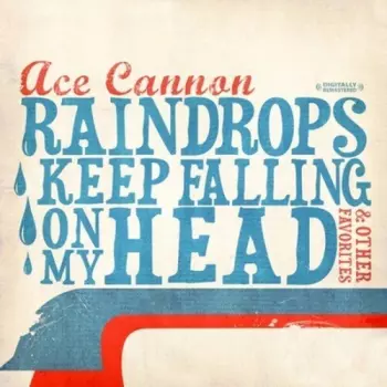 Ace Cannon: Raindrops Keep Falling On My Head & Other