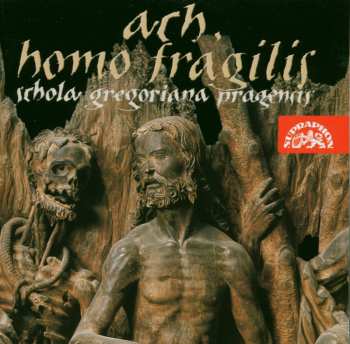 CD Schola Gregoriana Pragensis: Ach, Homo Fragilis