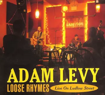 Adam Levy: Loose Rhymes: Live On Ludlow Street