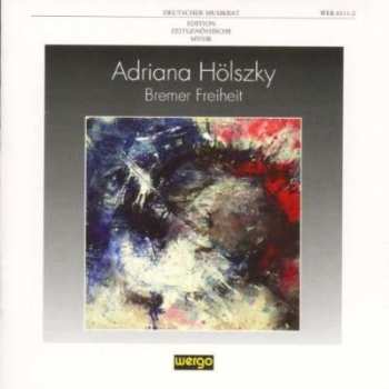CD Adriana Hölszky: Bremer Freiheit