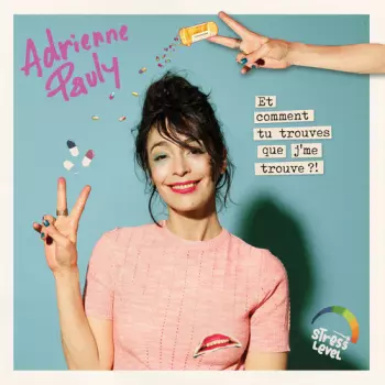 Adrienne Pauly: Et Comment Tu Trouves Que Je Me Tro