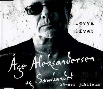 Åge Aleksandersen Og Sambandet: Levva Livet (25-års Jubileum)