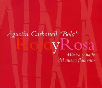 Agustín Carbonell: Rojo Y Rosa (Música Y Baile Del Nuevo Flamenco)