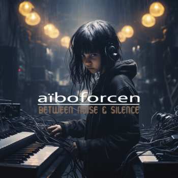 2CD Aïboforcen: Between Noise & Silence LTD