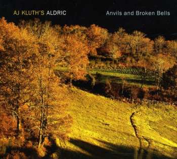 Album AJ Kluth's Aldric: Anvils And Broken Bells