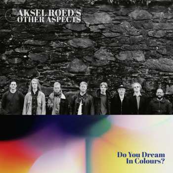 LP Aksel Røed's Other Aspects: Do You Dream In Colours?