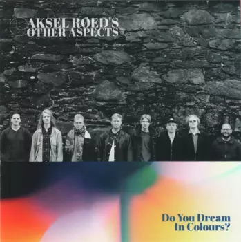 Aksel Røed's Other Aspects: Do You Dream In Colours?