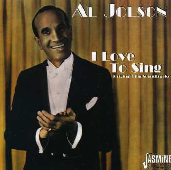 Album Al Jolson: I Love To Sing (Original Film Soundtracks)