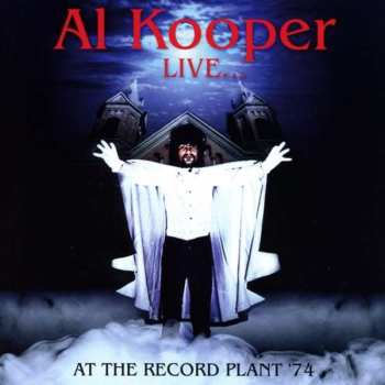 CD Al Kooper: Live ... At The Record Plant '74
