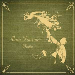 LP Alain Fournier: Myths
