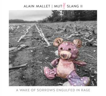 Album Alain Mallet: Mutt Slang II: A Wake Of Sorrows Engulfed In Rage