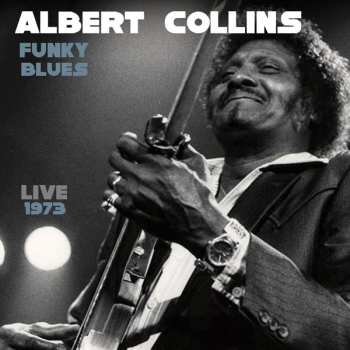 Album Albert Collins: Funky Blues Live 1973