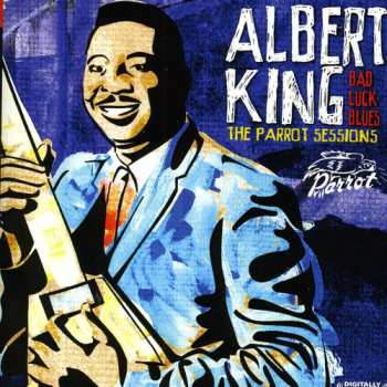 CD Albert King: Bad Luck Blues: The Parrot Sessions (Digitally Remastered)