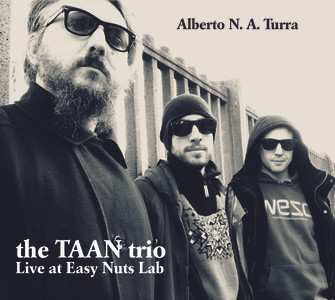 Album Alberto Turra: The Taan Trio Live At Easy Nuts Lab