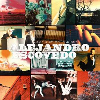 2LP Alejandro Escovedo: Burn Something Beautiful