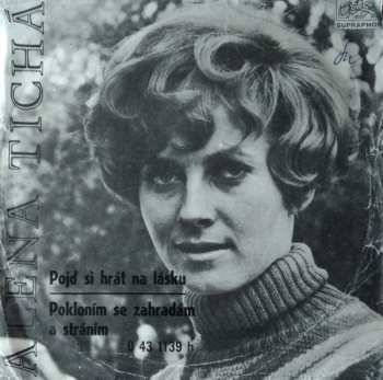 SP Alena Tichá: Pojď Si Hrát Na Lásku / Pokloním Se Zahradám A Stráním