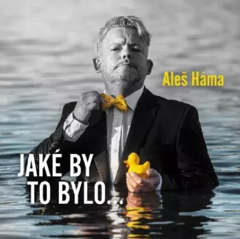 Aleš Háma: Jaké By To Bylo…