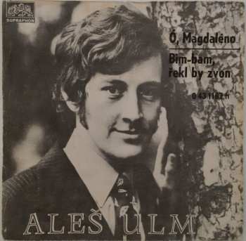 SP Aleš Ulm: Ó, Magdaleno / Bim-Bam, Řekl By Zvon