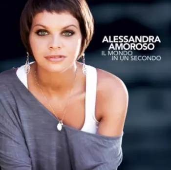 Alessandra Amoroso: Il Mondo In Un Secondo