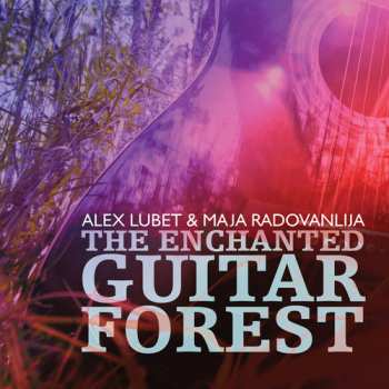Album Alex Lubet / Radovanlija: Enchanted Guitar Forest