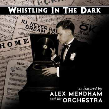 CD Alex Mendham And His Orchestra: Whistling In The Dark