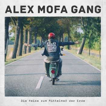 CD Alex Mofa Gang: Die Reise Zum Mittelmaß Der Erde LTD