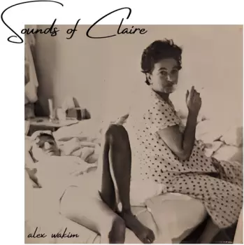 Alex Wakim: Sounds Of Claire