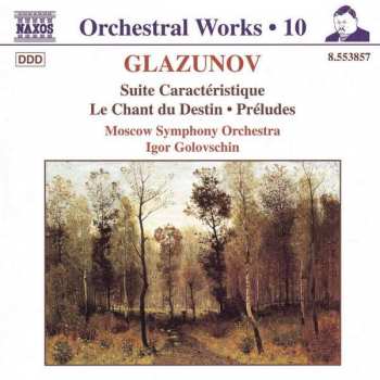 CD Alexander Glazunov: Suite Caractéristique / Le Chant du Destin - Préludes