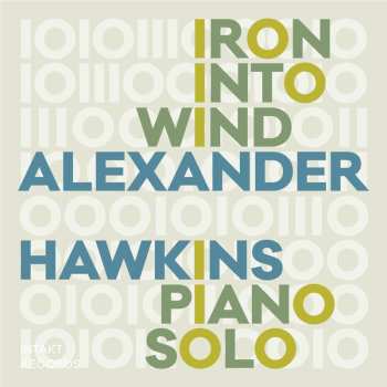 Album Alexander Hawkins: Iron Into Wind (Pears From An Elm) 