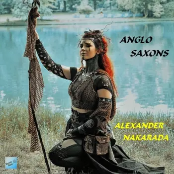 Alexander Nakarada: Anglo Saxons