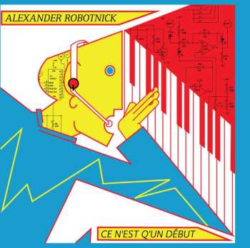 LP Alexander Robotnick: Ce N'Est Q'Un Début LTD