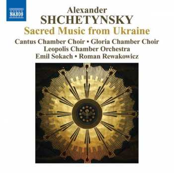 CD Alexander Shchetynsky: Sacred Music From Ukraine