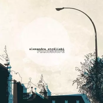 Alexandra Stréliski: Pianoscope