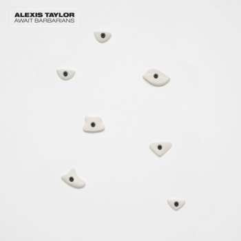 CD Alexis Taylor: Await Barbarians